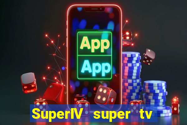 SuperIV super tv ao vivo super super